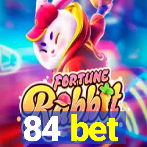 84 bet